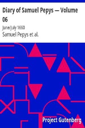 [Gutenberg 4122] • Diary of Samuel Pepys — Volume 06: June/July 1660